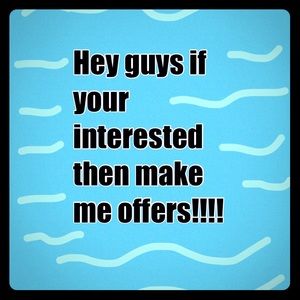 Guys make me offers if your interested!